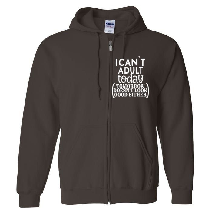 I CanT Adult Today Full Zip Hoodie