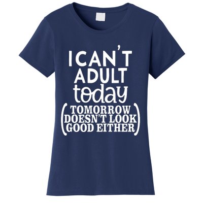 I CanT Adult Today Women's T-Shirt