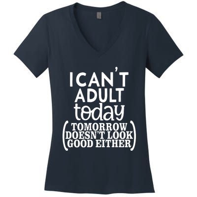 I CanT Adult Today Women's V-Neck T-Shirt