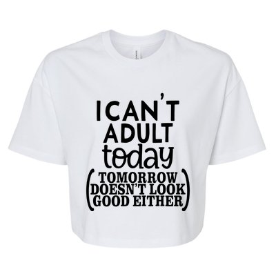 I CanT Adult Today Bella+Canvas Jersey Crop Tee