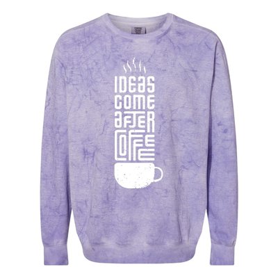 Ideas Come After Coffee Colorblast Crewneck Sweatshirt