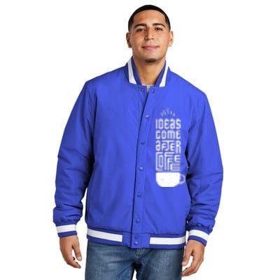 Ideas Come After Coffee Insulated Varsity Jacket