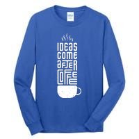 Ideas Come After Coffee Tall Long Sleeve T-Shirt