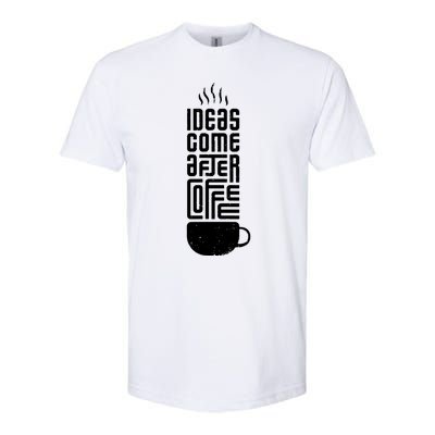 Ideas Come After Coffee Softstyle CVC T-Shirt