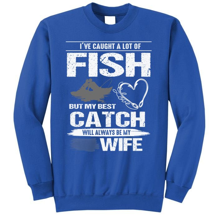 I've Caught A Lot Fish My Best Catch Will Always Be My Wife Cute Gift Sweatshirt