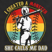 I Created A Monster She Call Me Dad Softball Baseball Lover Cool Comfort Performance Bucket Hat