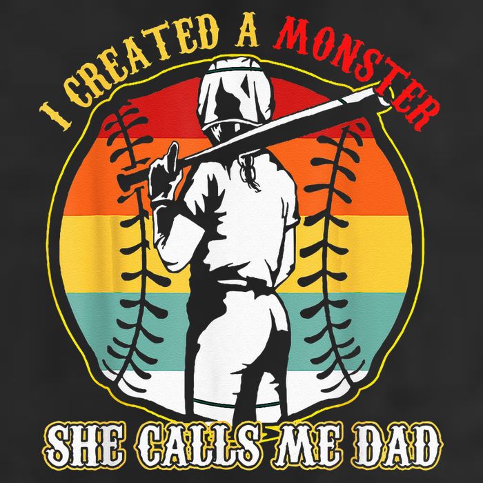 I Created A Monster She Call Me Dad Softball Baseball Lover Cool Comfort Performance Bucket Hat