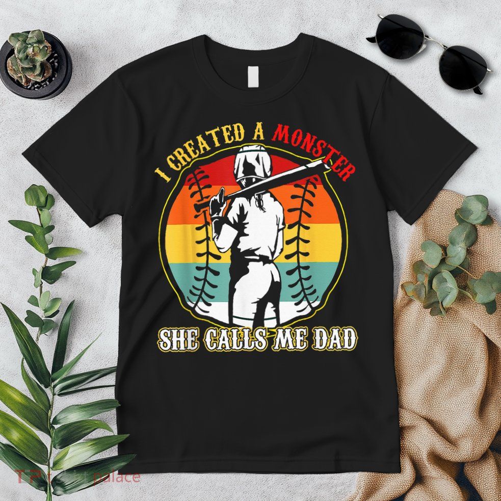 I Created A Monster She Call Me Dad Softball Baseball Lover Premium T-Shirt