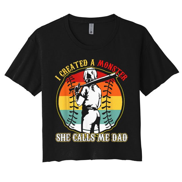 I Created A Monster She Call Me Dad Softball Baseball Lover Women's Crop Top Tee