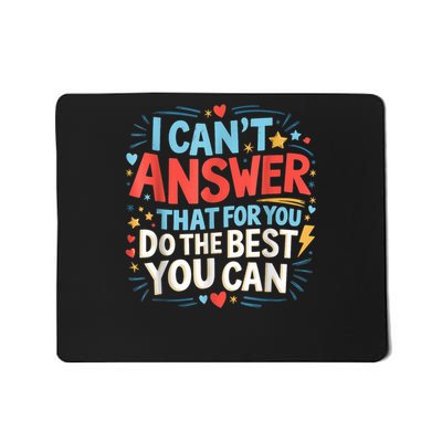 I Can't Answer That For You Staar Test Teac.her Testing Day Mousepad