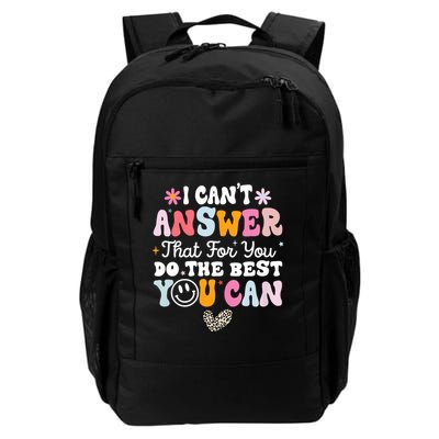 I Can't Answer That For You Do The Best You Can Testing Day Daily Commute Backpack