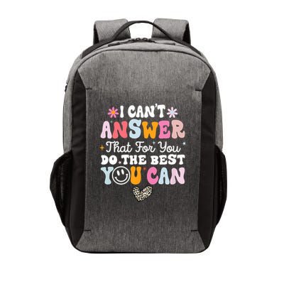 I Can't Answer That For You Do The Best You Can Testing Day Vector Backpack