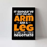 It Cost an Arm and a Leg Funny Amputation Leg Amputee Canvas