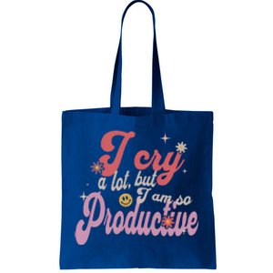 I Cry A Lot But IM So Productive Tote Bag