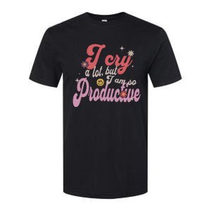 I Cry A Lot But IM So Productive Softstyle CVC T-Shirt