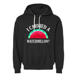 I Carried A Watermelon Funny Dancing Garment-Dyed Fleece Hoodie