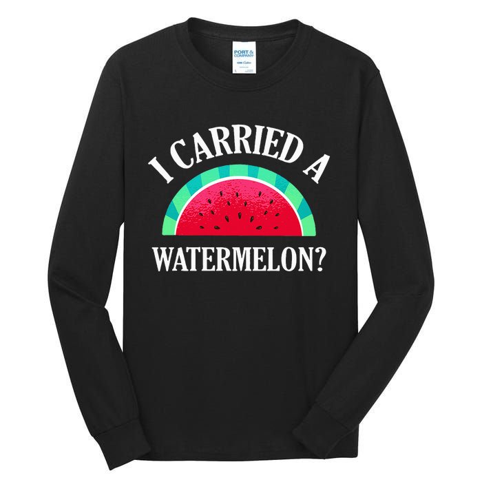 I Carried A Watermelon Funny Dancing Tall Long Sleeve T-Shirt