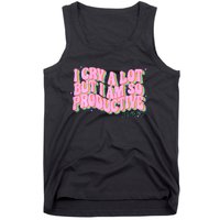 I Cry A Lot But I Am So Productive Funny Trending Meme Tank Top