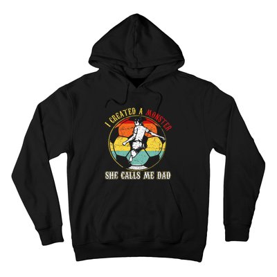 I Created A Monster She Call Me Dad Soccer Dad Hoodie