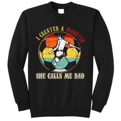 I Created A Monster She Call Me Dad Soccer Dad Sweatshirt