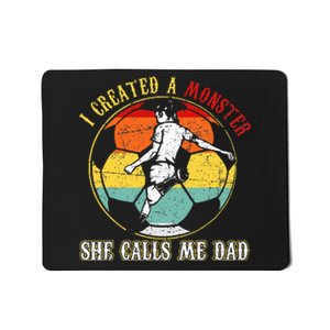 I Created A Monster She Call Me Dad Soccer Dad Mousepad