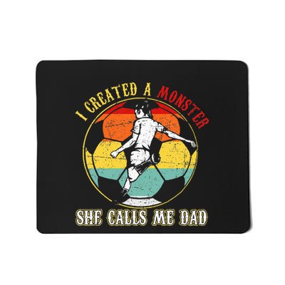 I Created A Monster She Call Me Dad Soccer Dad Mousepad