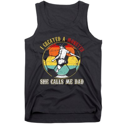 I Created A Monster She Call Me Dad Soccer Dad Tank Top