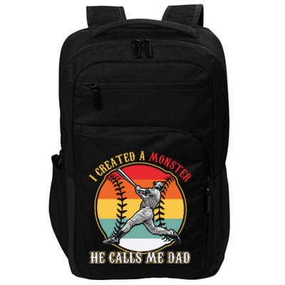 I Created A Monster He Call Me Dad Baseball Fathers Day Impact Tech Backpack