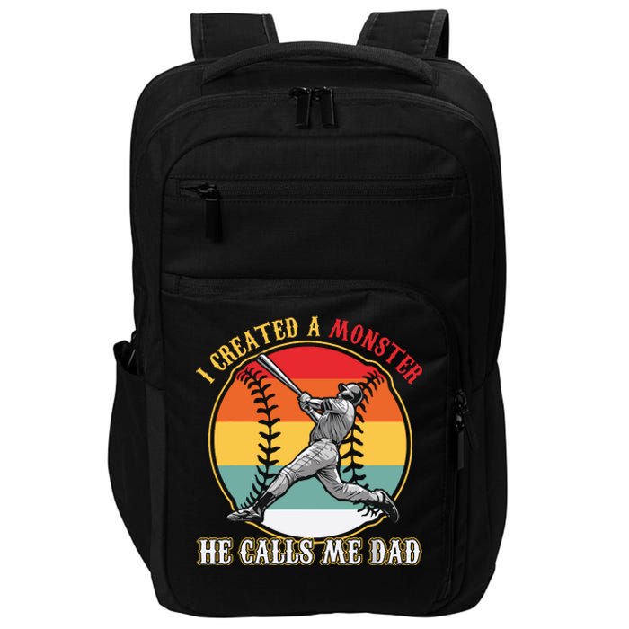 I Created A Monster He Call Me Dad Baseball Fathers Day Impact Tech Backpack