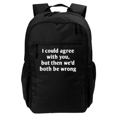 I Could Agree With You, Funny T Shirts Sayings, Funny T Shirts For Women Daily Commute Backpack