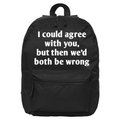 I Could Agree With You, Funny T Shirts Sayings, Funny T Shirts For Women 16 in Basic Backpack