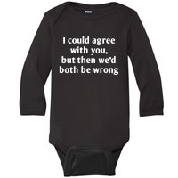 I Could Agree With You, Funny T Shirts Sayings, Funny T Shirts For Women Baby Long Sleeve Bodysuit