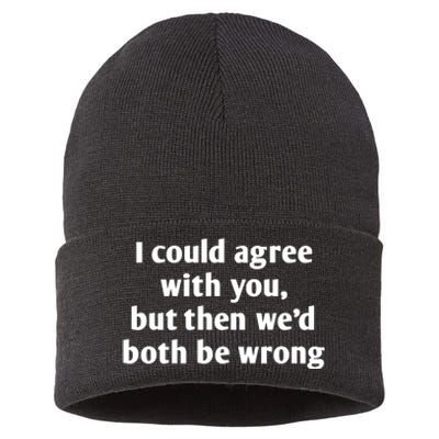 I Could Agree With You, Funny T Shirts Sayings, Funny T Shirts For Women Sustainable Knit Beanie