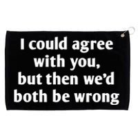 I Could Agree With You, Funny T Shirts Sayings, Funny T Shirts For Women Grommeted Golf Towel