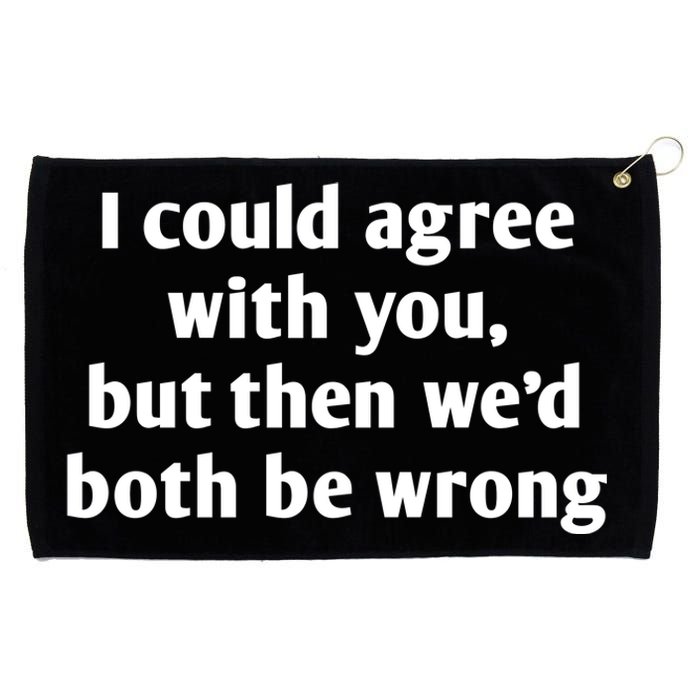 I Could Agree With You, Funny T Shirts Sayings, Funny T Shirts For Women Grommeted Golf Towel