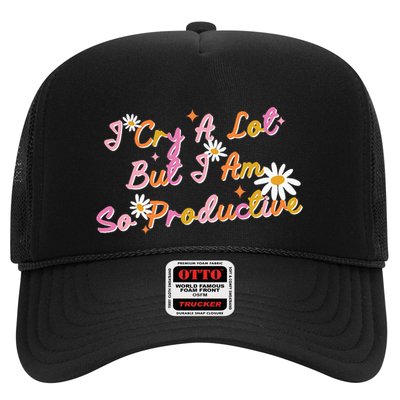 I Cry A Lot But I Am So Productive Trucker Hat