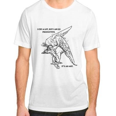 I Cry A Lot I Am So Productive Adult ChromaSoft Performance T-Shirt