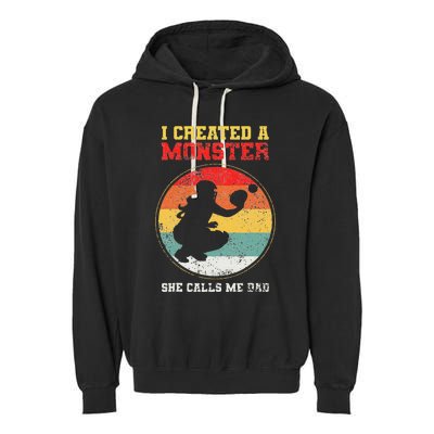 I Created A Monster Softball Dad Catcher She Calls Me Dad Garment-Dyed Fleece Hoodie