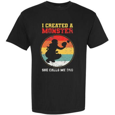 I Created A Monster Softball Dad Catcher She Calls Me Dad Garment-Dyed Heavyweight T-Shirt