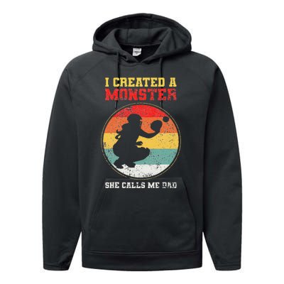 I Created A Monster Softball Dad Catcher She Calls Me Dad Performance Fleece Hoodie