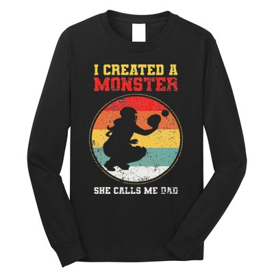 I Created A Monster Softball Dad Catcher She Calls Me Dad Long Sleeve Shirt