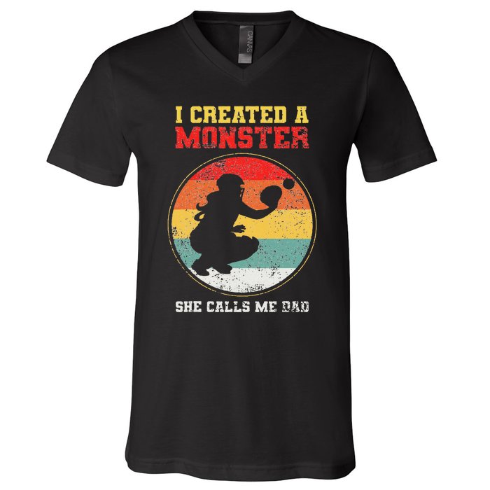 I Created A Monster Softball Dad Catcher She Calls Me Dad V-Neck T-Shirt