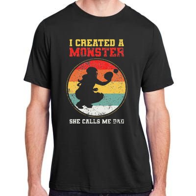 I Created A Monster Softball Dad Catcher She Calls Me Dad Adult ChromaSoft Performance T-Shirt