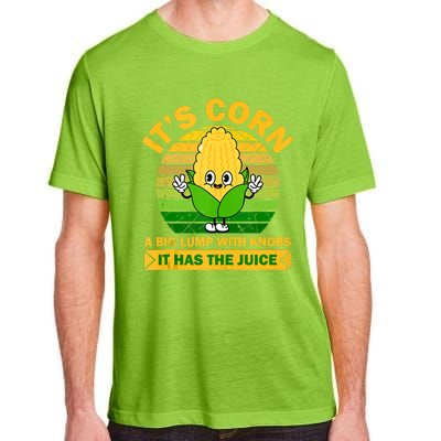 It's Corn A Big Lump Of Knobs It Has The Juice Funny Trending Adult ChromaSoft Performance T-Shirt