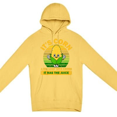 It's Corn A Big Lump Of Knobs It Has The Juice Funny Trending Premium Pullover Hoodie