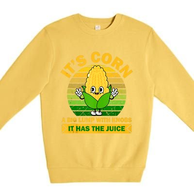 It's Corn A Big Lump Of Knobs It Has The Juice Funny Trending Premium Crewneck Sweatshirt