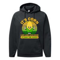 It's Corn A Big Lump Of Knobs It Has The Juice Funny Trending Performance Fleece Hoodie