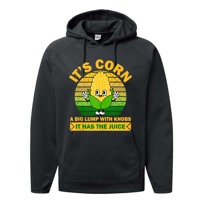 It's Corn A Big Lump Of Knobs It Has The Juice Funny Trending Performance Fleece Hoodie