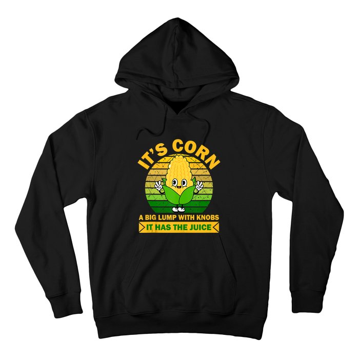 It's Corn A Big Lump Of Knobs It Has The Juice Funny Trending Hoodie