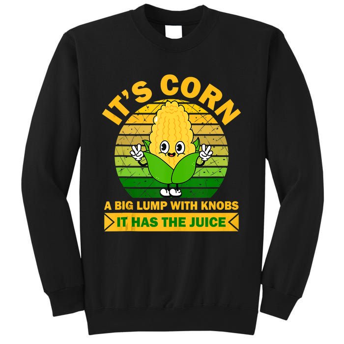 It's Corn A Big Lump Of Knobs It Has The Juice Funny Trending Sweatshirt